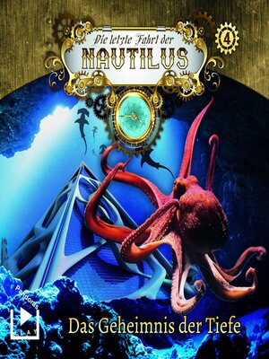 cover image of Die letzte Fahrt der Nautilus 4 – Das Geheimnis der Tiefe